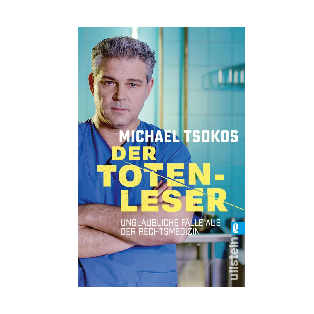 ALT ! - Dr. Michael Tsokos - Der Totenleser: Unglaubliche Fälle aus der Rechtsmedizin