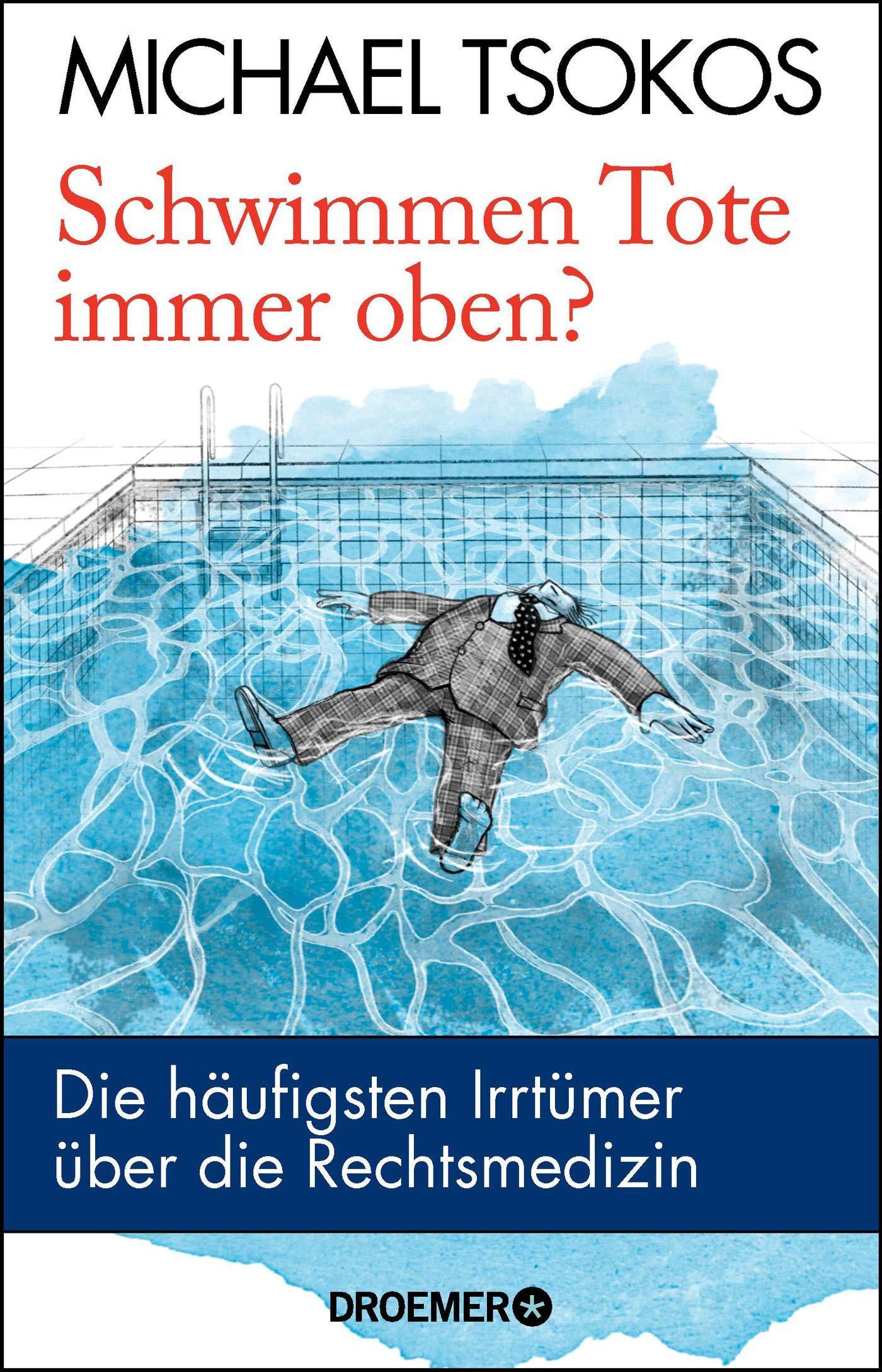 Schwimmen Tote immer oben? - Dr. Michael Tsokos